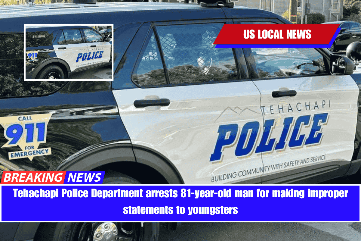 Tehachapi Police Department arrests 81-year-old man for making improper statements to youngsters