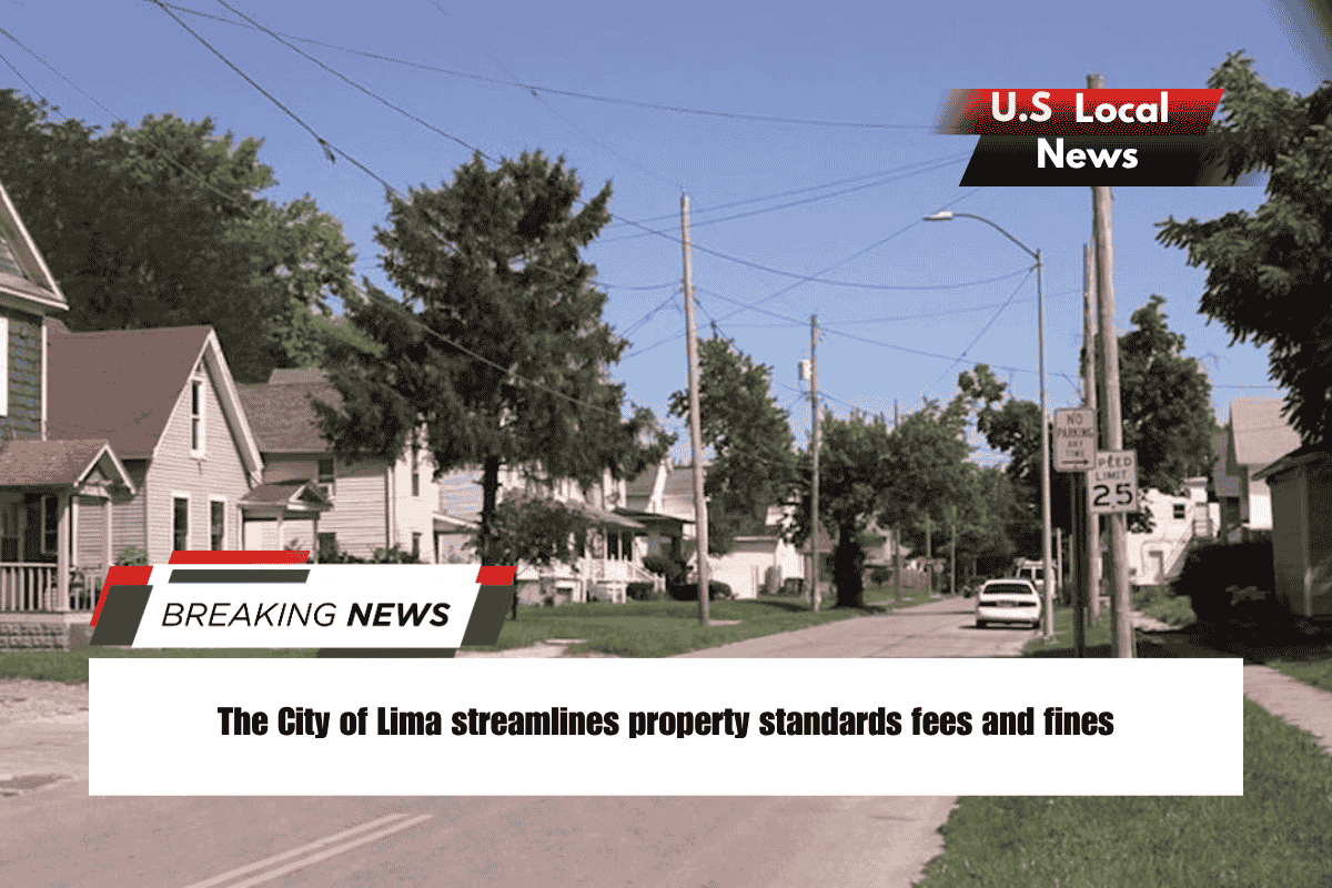 The City of Lima streamlines property standards fees and fines