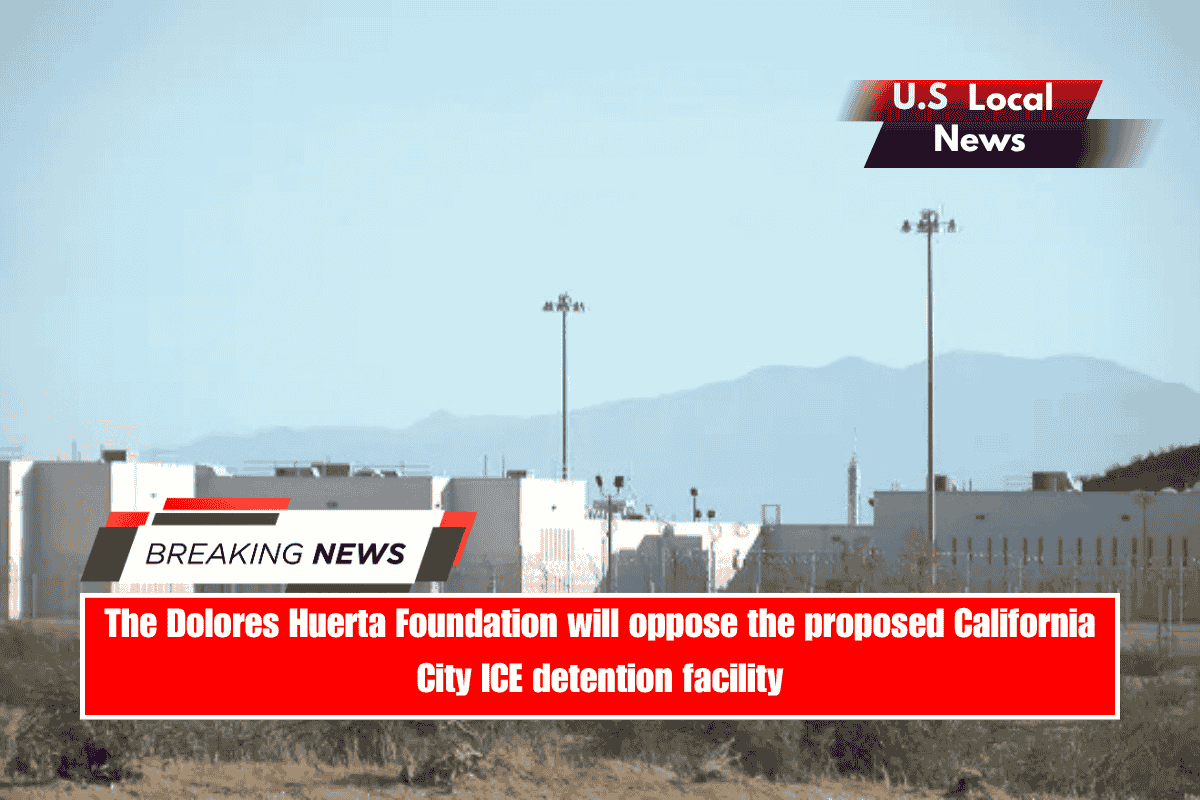 The Dolores Huerta Foundation will oppose the proposed California City ICE detention facility