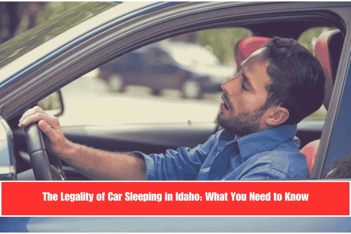 The Legality of Car Sleeping in Idaho What You Need to Know
