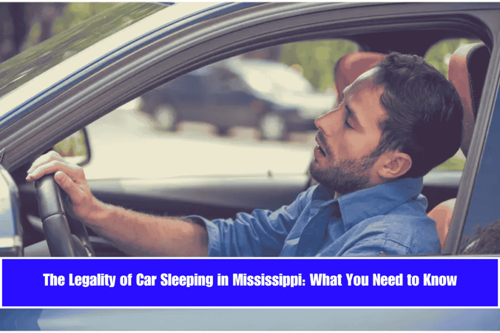 The Legality of Car Sleeping in Mississippi What You Need to Know