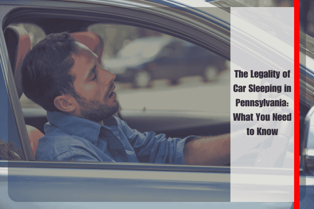 The Legality of Car Sleeping in Pennsylvania What You Need to Know