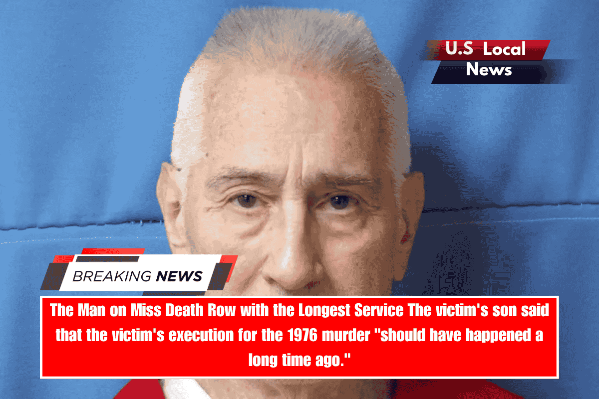 The Man on Miss Death Row with the Longest Service The victim's son said that the victim's execution for the 1976 murder should have happened a long time ago.