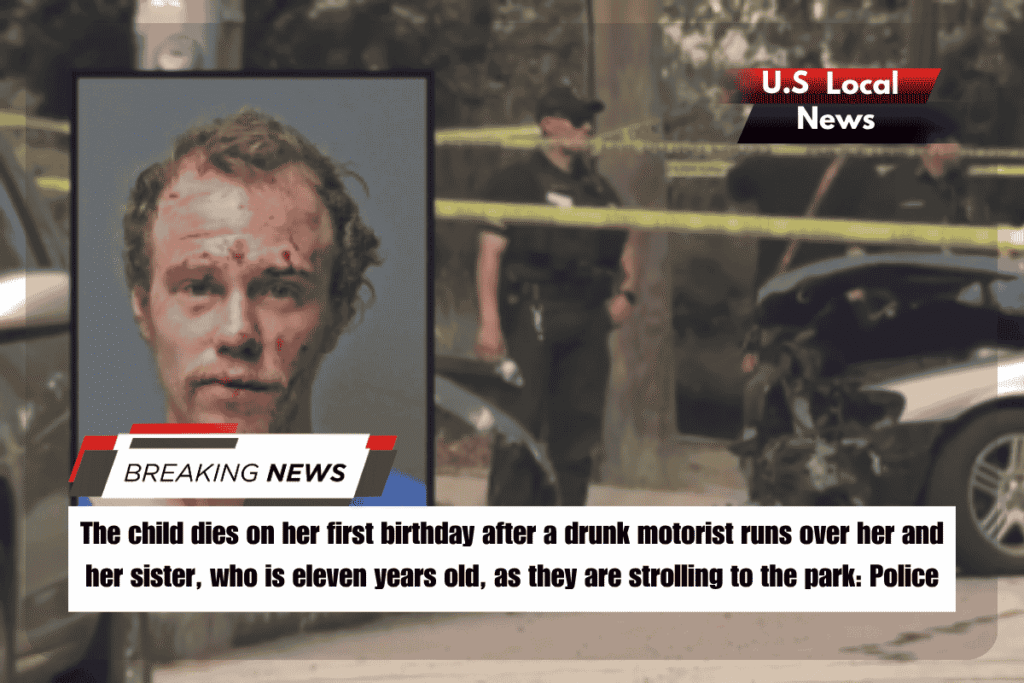 The child dies on her first birthday after a drunk motorist runs over her and her sister, who is eleven years old, as they are strolling to the park Police