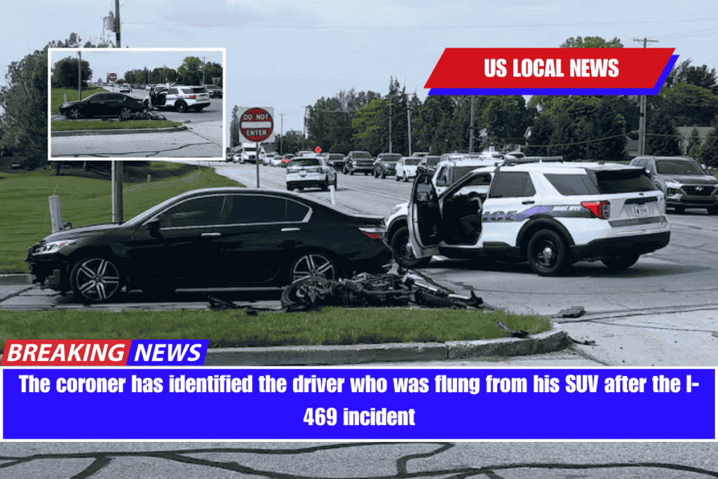 The coroner has identified the driver who was flung from his SUV after the I-469 incident