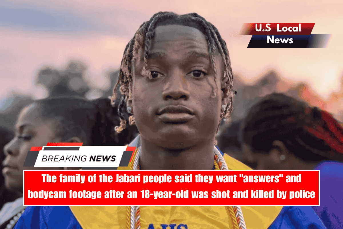 The family of the Jabari people said they want answers and bodycam footage after an 18-year-old was shot and killed by police