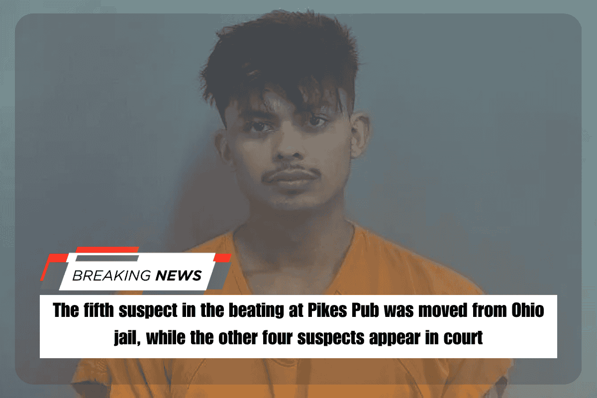 The fifth suspect in the beating at Pikes Pub was moved from Ohio jail, while the other four suspects appear in court
