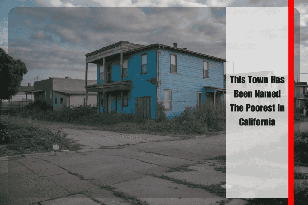 This Town Has Been Named The Poorest In California