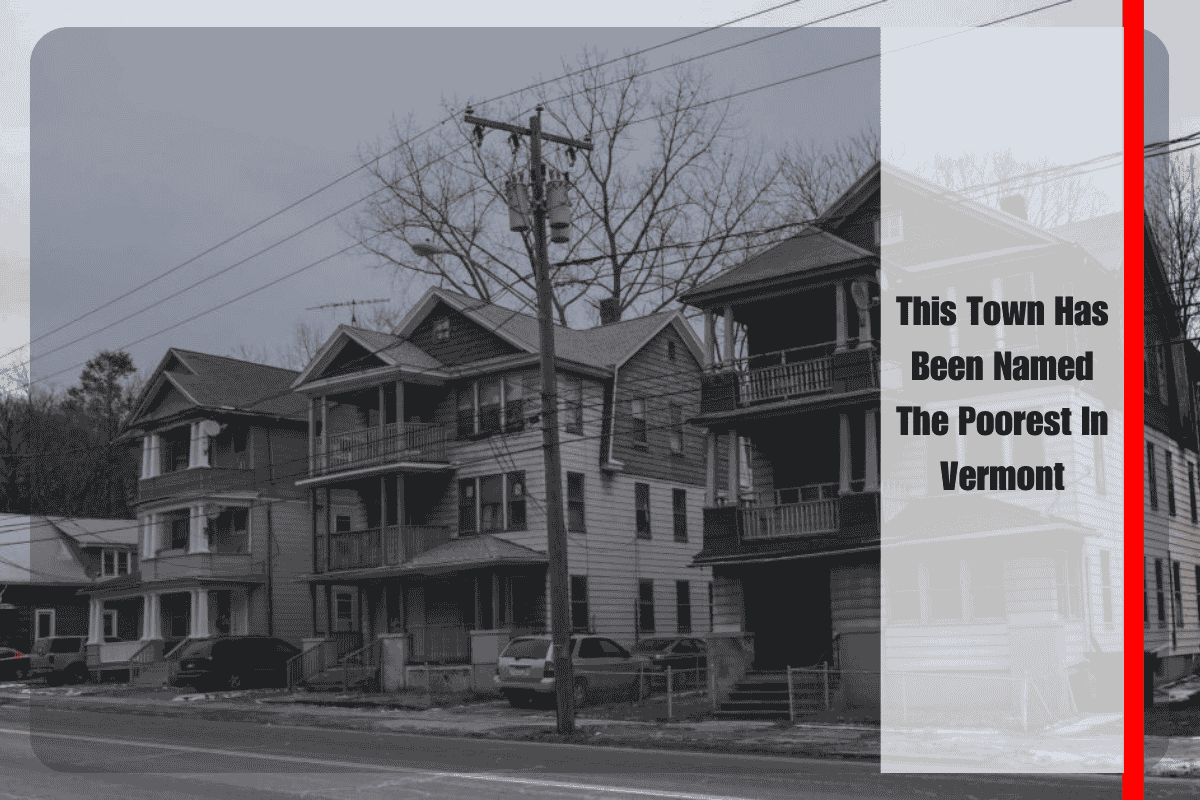 This Town Has Been Named The Poorest In Vermont