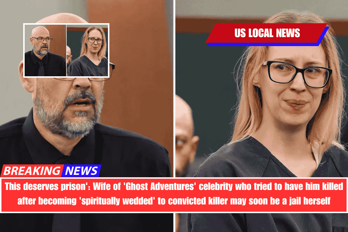 This deserves prison' Wife of 'Ghost Adventures' celebrity who tried to have him killed after becoming 'spiritually wedded' to convicted killer may soon be a jail herself