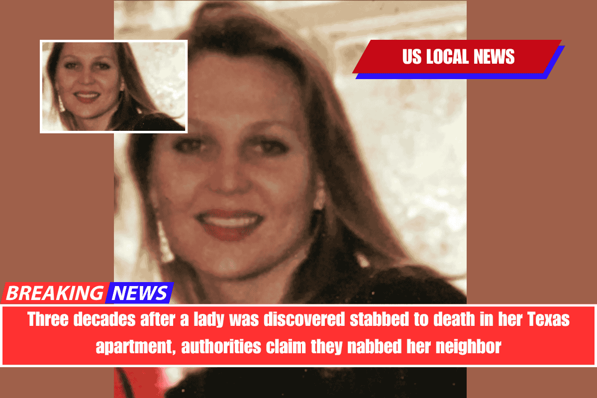 Three decades after a lady was discovered stabbed to death in her Texas apartment, authorities claim they nabbed her neighbor