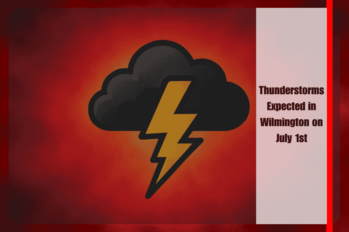 Thunderstorms Expected in Wilmington on July 1st