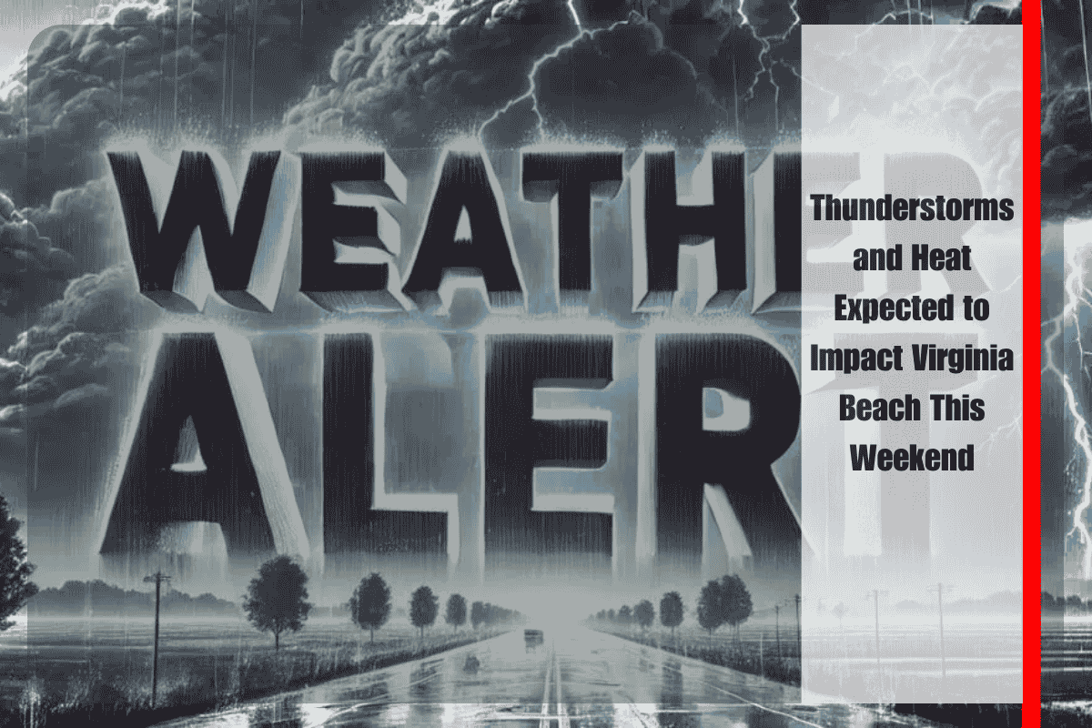 Thunderstorms and Heat Expected to Impact Virginia Beach This Weekend