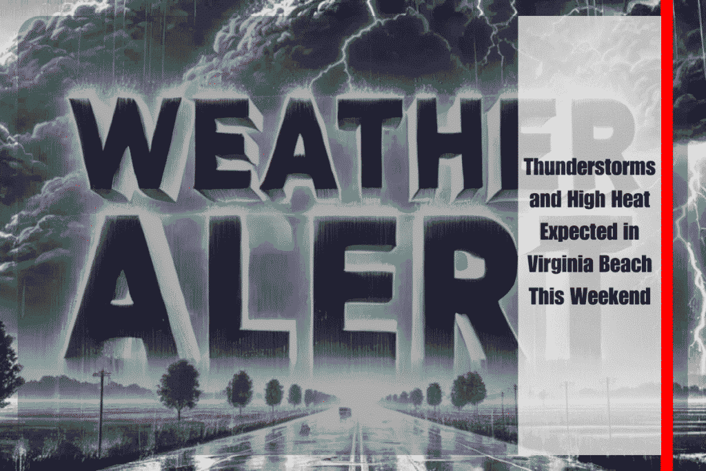 Thunderstorms and High Heat Expected in Virginia Beach This Weekend