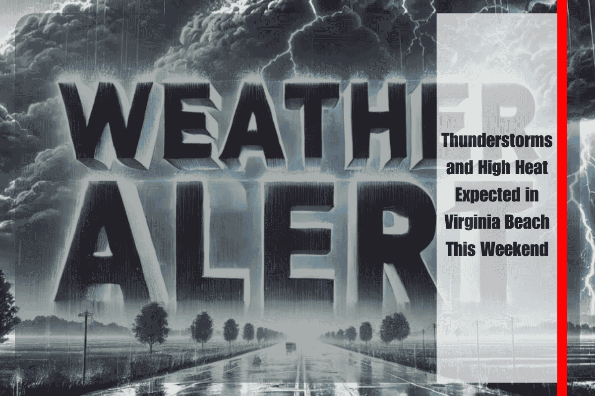 Thunderstorms and High Heat Expected in Virginia Beach This Weekend