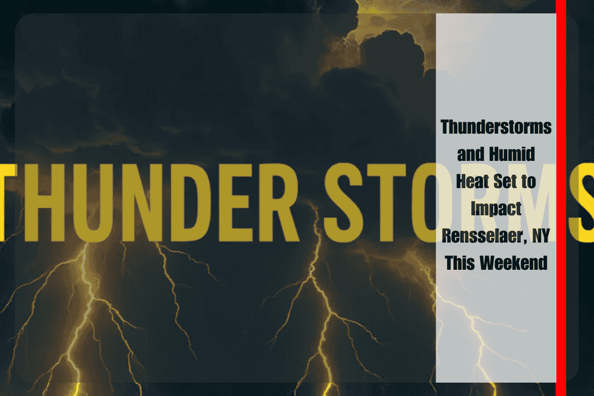 Thunderstorms and Humid Heat Set to Impact Rensselaer, NY This Weekend