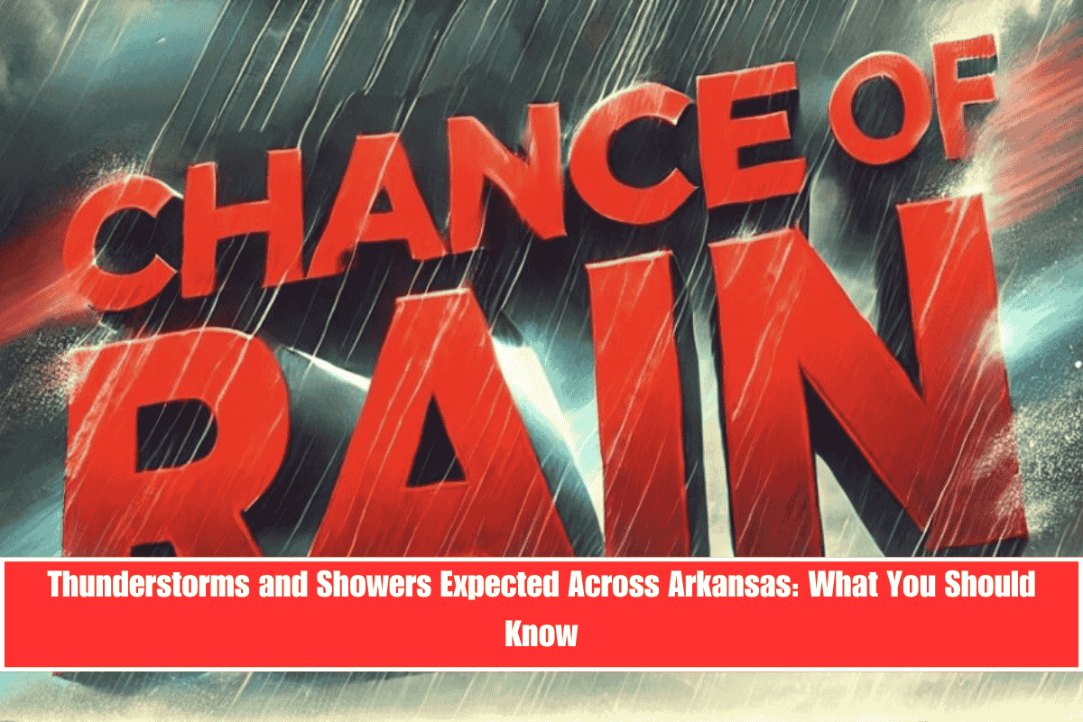 Thunderstorms and Showers Expected Across Arkansas What You Should Know