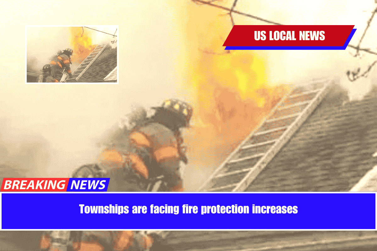 Townships are facing fire protection increases