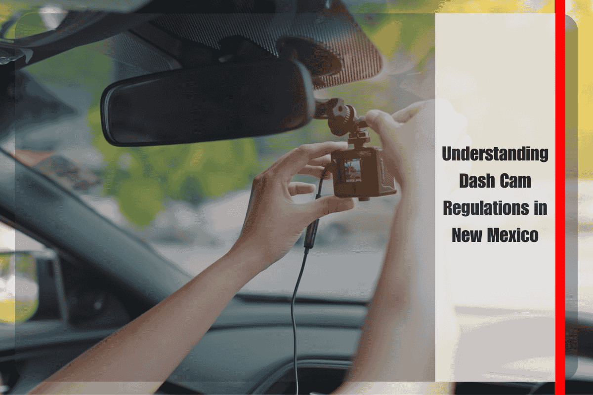 Understanding Dash Cam Regulations in New Mexico