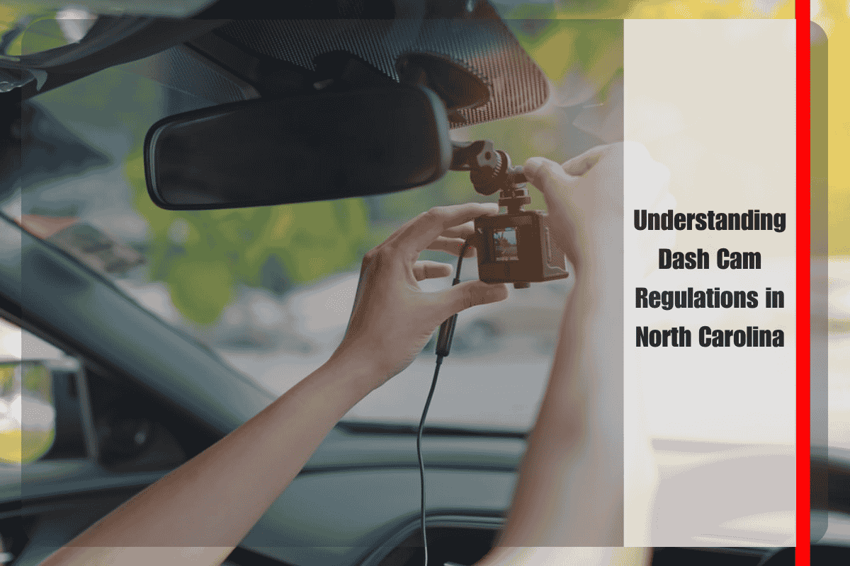 Understanding Dash Cam Regulations in North Carolina