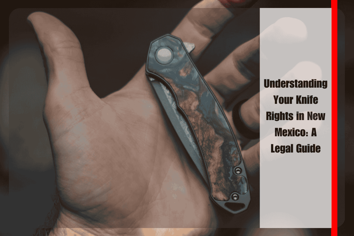 Understanding Your Knife Rights in New Mexico A Legal Guide