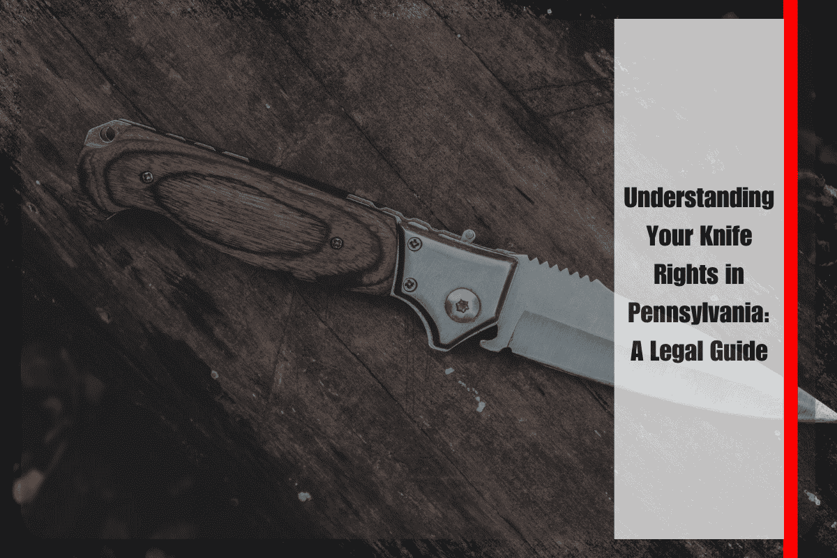 Understanding Your Knife Rights in Pennsylvania A Legal Guide
