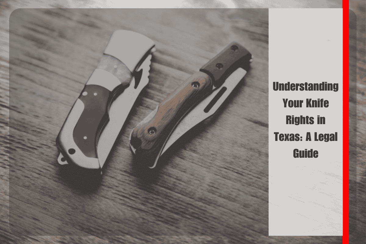 Understanding Your Knife Rights in Texas A Legal Guide