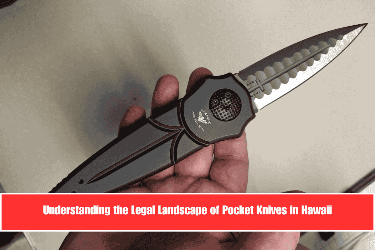 Understanding the Legal Landscape of Pocket Knives in Hawaii