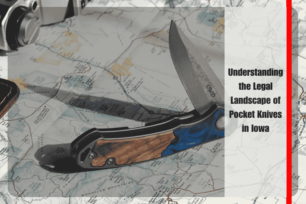 Understanding the Legal Landscape of Pocket Knives in Iowa