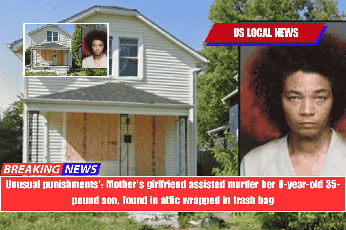 Unusual punishments' Mother's girlfriend assisted murder her 8-year-old 35-pound son, found in attic wrapped in trash bag