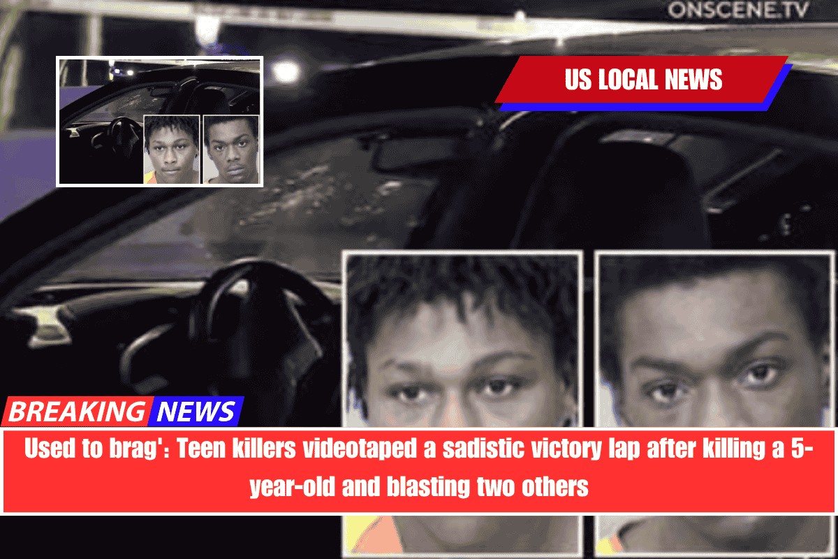 Used to brag' Teen killers videotaped a sadistic victory lap after killing a 5-year-old and blasting two others