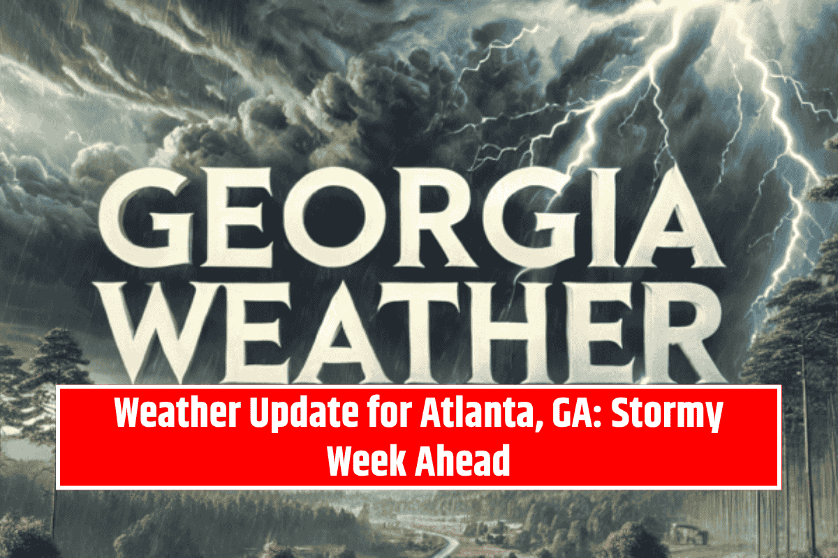 Weather Update for Atlanta, GA: Stormy Week Ahead