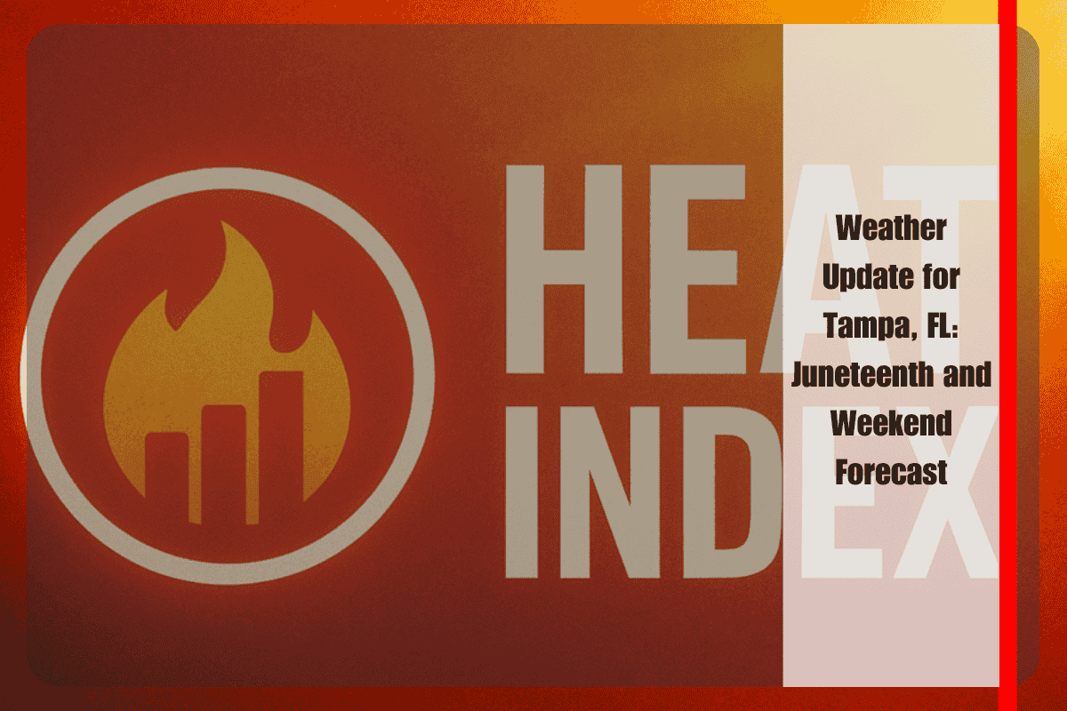 Weather Update for Tampa, FL Juneteenth and Weekend Forecast