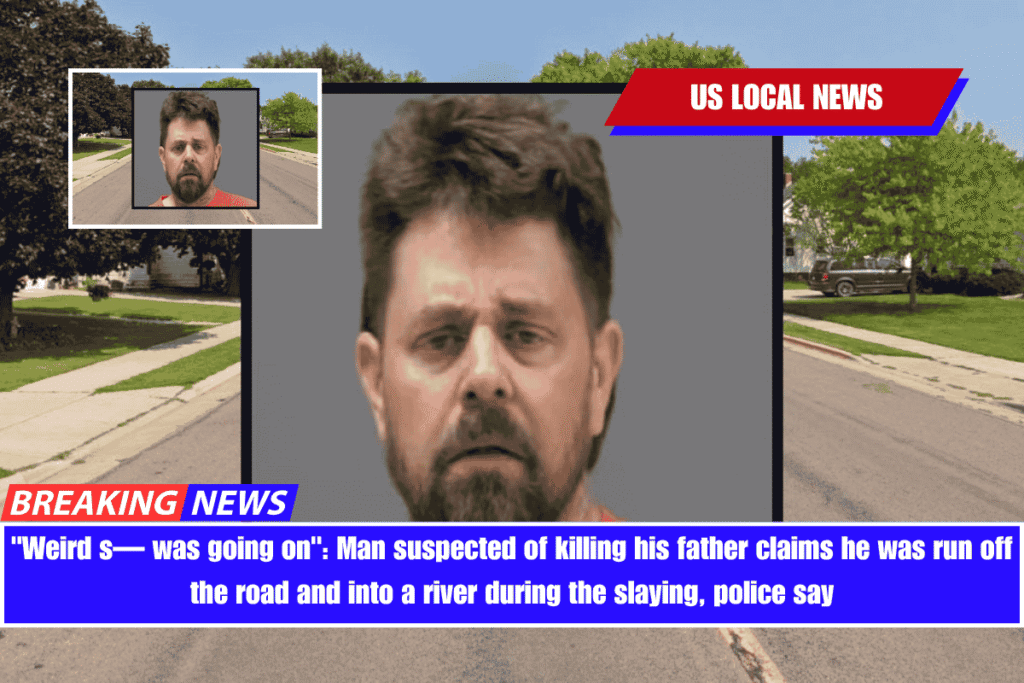 Weird s— was going on Man suspected of killing his father claims he was run off the road and into a river during the slaying, police say