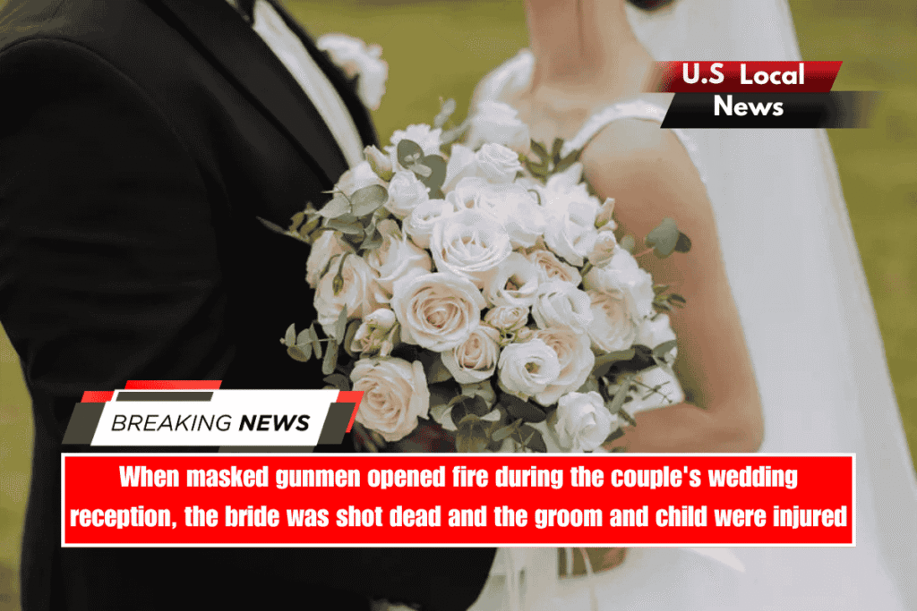 When masked gunmen opened fire during the couple's wedding reception, the bride was shot dead and the groom and child were injured