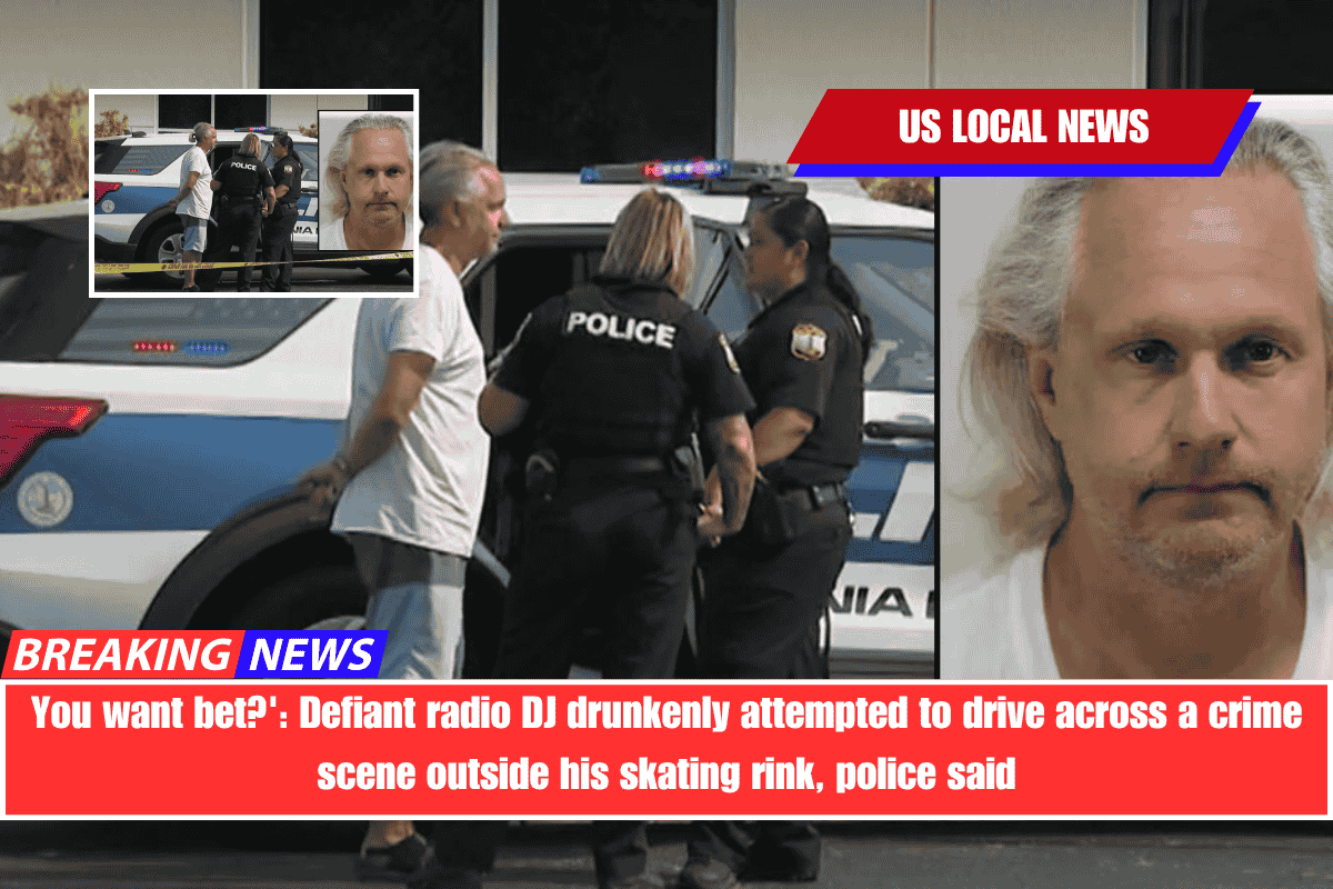 You want bet' Defiant radio DJ drunkenly attempted to drive across a crime scene outside his skating rink, police said