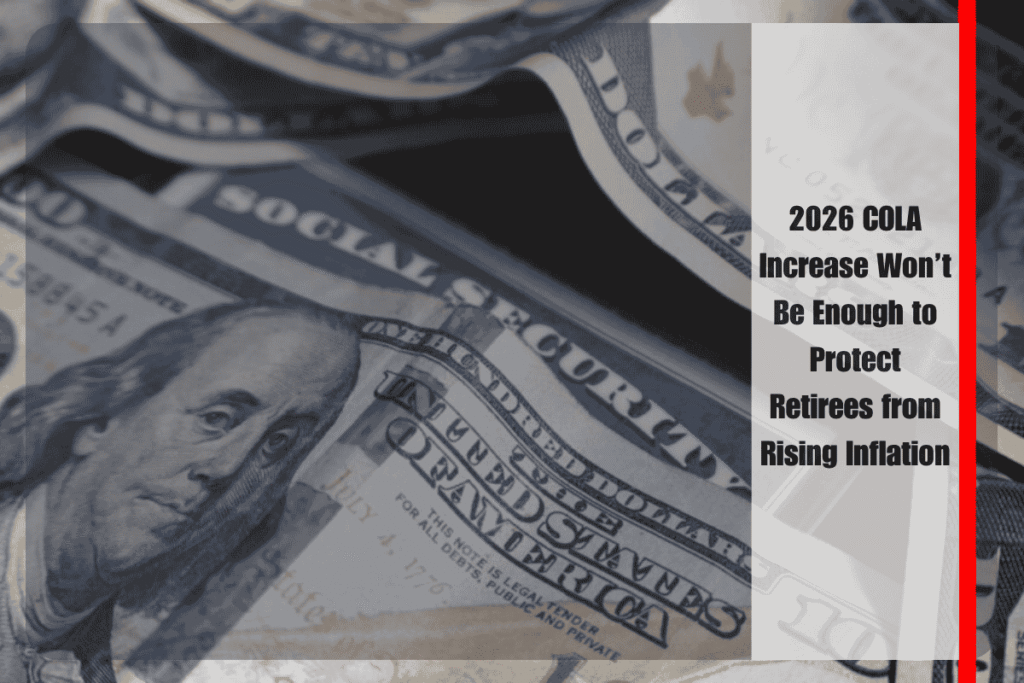 2026 COLA Increase Won’t Be Enough to Protect Retirees from Rising Inflation