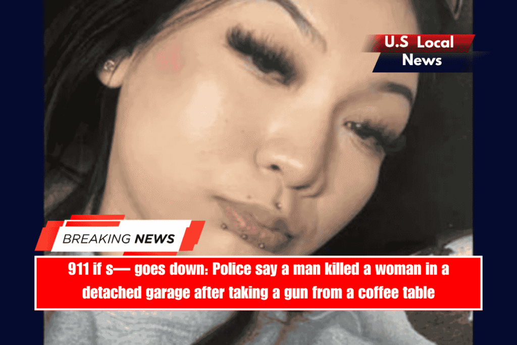 911 if s— goes down Police say a man killed a woman in a detached garage after taking a gun from a coffee table