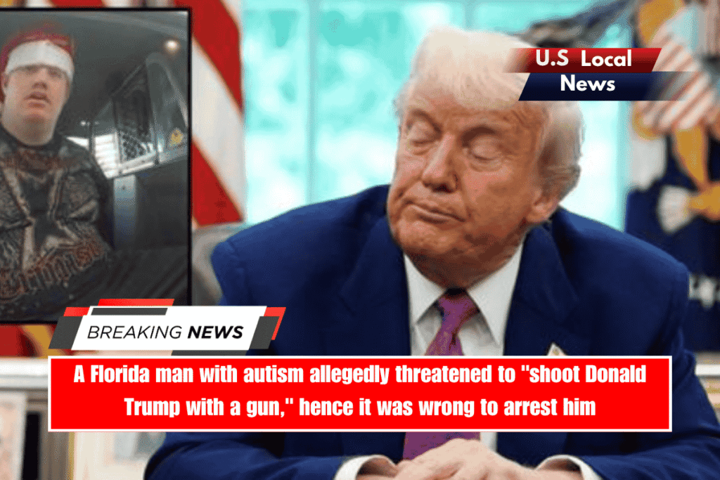 A Florida man with autism allegedly threatened to shoot Donald Trump with a gun, hence it was wrong to arrest him