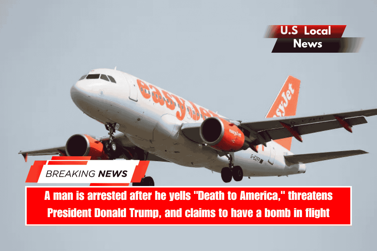 A man is arrested after he yells Death to America, threatens President Donald Trump, and claims to have a bomb in flight