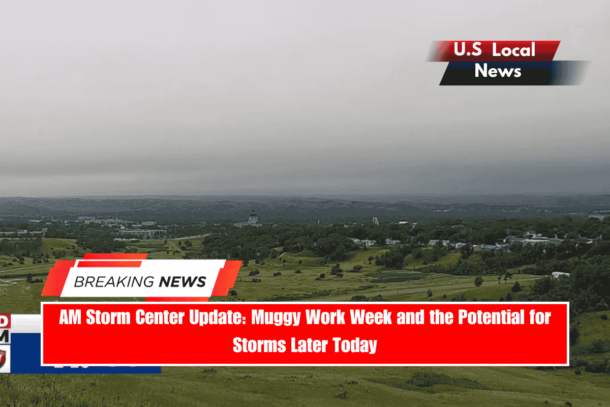 AM Storm Center Update Muggy Work Week and the Potential for Storms Later Today