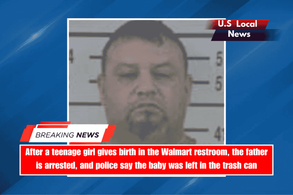 After a teenage girl gives birth in the Walmart restroom, the father is arrested, and police say the baby was left in the trash can