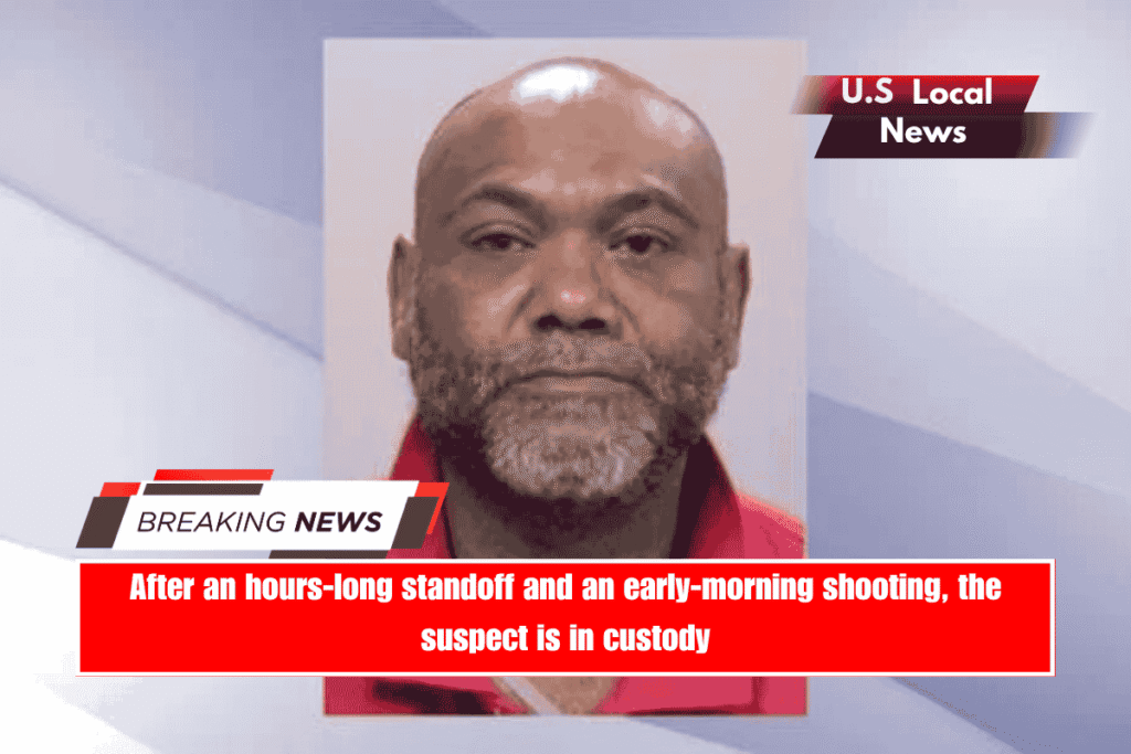 After an hours-long standoff and an early-morning shooting, the suspect is in custody