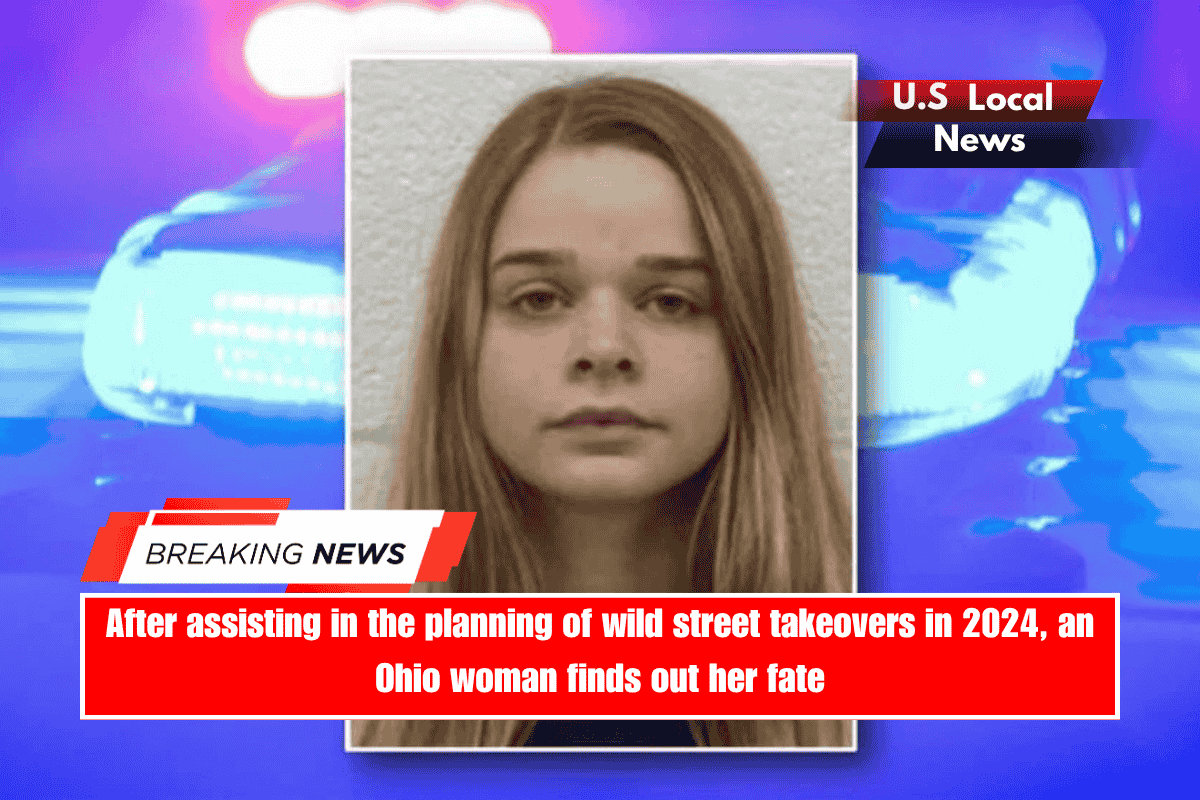 After assisting in the planning of wild street takeovers in 2024, an Ohio woman finds out her fate