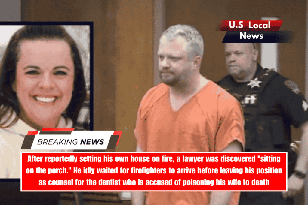 After reportedly setting his own house on fire, a lawyer was discovered sitting on the porch. He idly waited for firefighters to arrive before leaving his position as counsel for the dentist who is accused of poisoning his wife to death