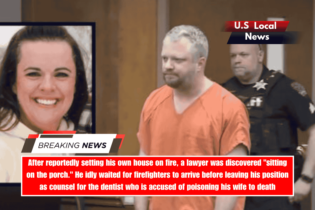 After reportedly setting his own house on fire, a lawyer was discovered sitting on the porch. He idly waited for firefighters to arrive before leaving his position as counsel for the dentist who is accused of poisoning his wife to death