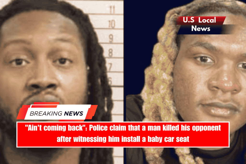 Ain't coming back Police claim that a man killed his opponent after witnessing him install a baby car seat