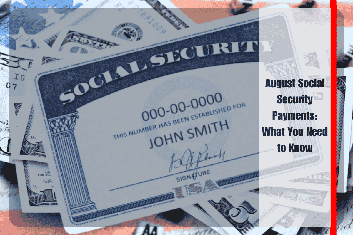August Social Security Payments What You Need to Know