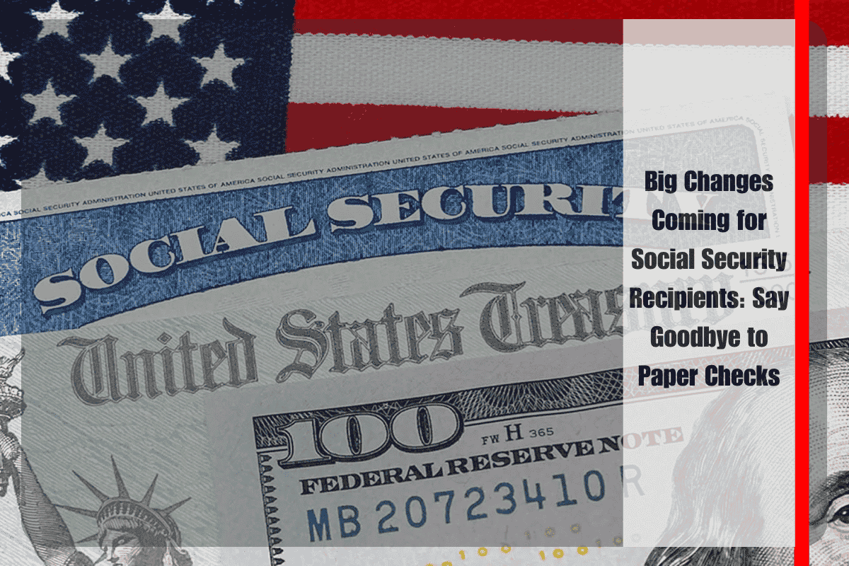 Big Changes Coming for Social Security Recipients Say Goodbye to Paper Checks