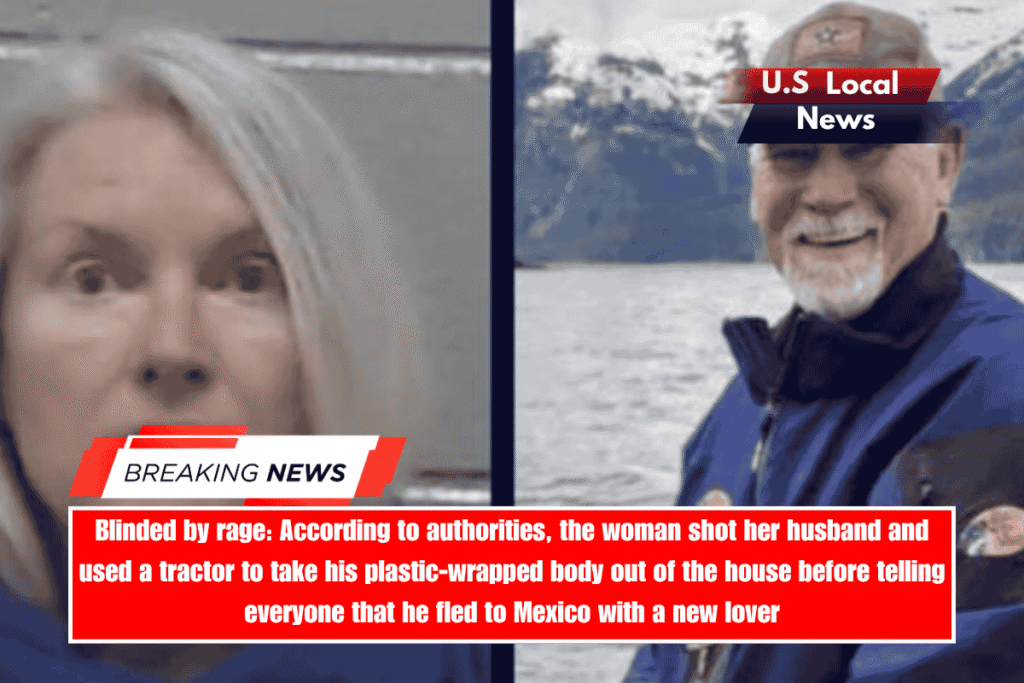 Blinded by rage According to authorities, the woman shot her husband and used a tractor to take his plastic-wrapped body out of the house before telling everyone that he fled to Mexico with a new lover